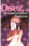 Osez...La masturbation f�minine