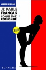 Je parle français comme un(e) cochon(ne)