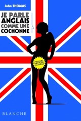 Je parle anglais comme un(e) cochon(ne)