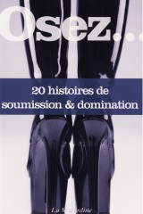 Osez...20 histoires de soumission & domination