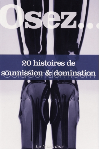 Osez...20 histoires de soumission & domination