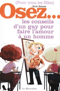 Osez... les conseils d'un gay pour faire l'amour