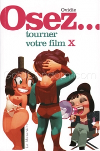 Osez... tourner votre film X