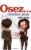 Pack OSEZ N�21 - Osez coucher pour r�ussir